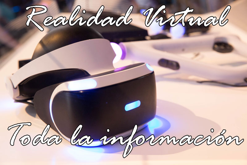 Gafas Realidad Virtual: todo lo que necesitas saber y los mejores