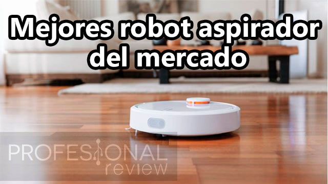 Los mejores robots aspiradores para limpiar mejor que nunca