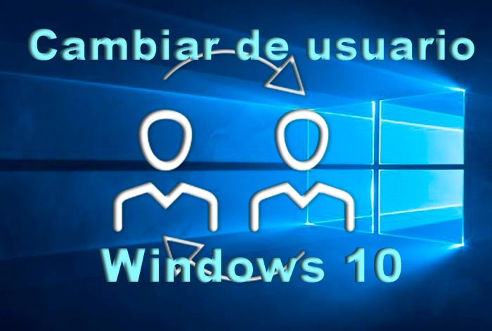 Cambiar de usuario en Windows 10