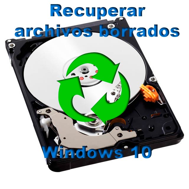 recuperar archivos borrados Windows 10