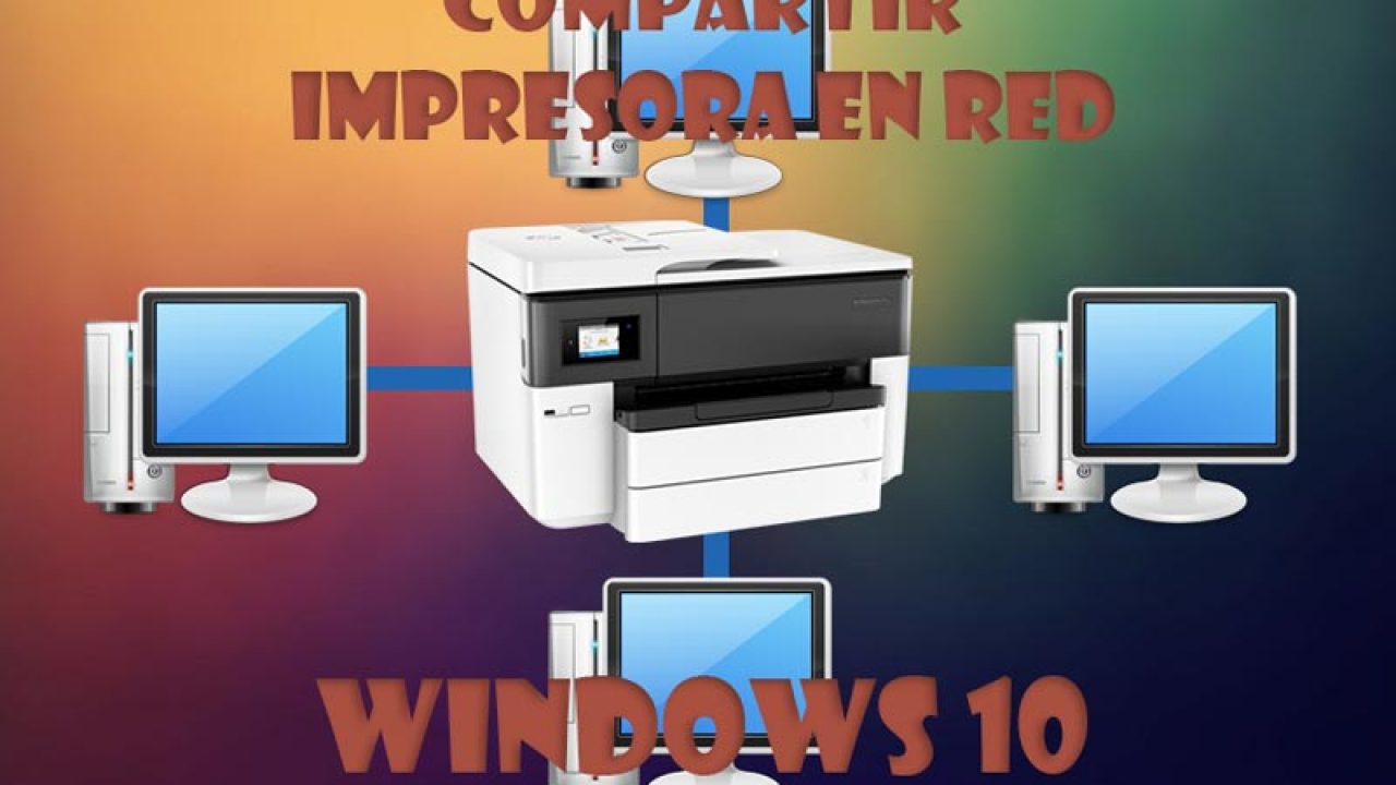 Compartir impresora en red Windows 10