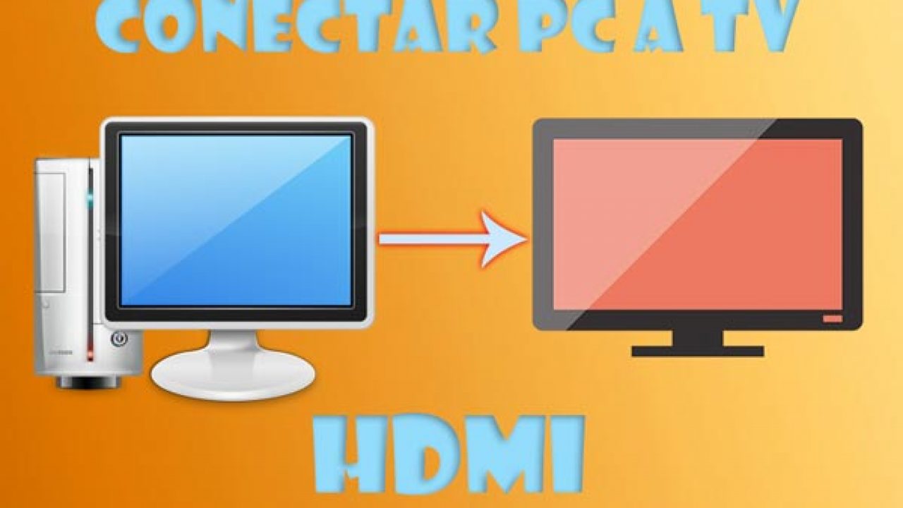 naranja seno Reductor ▷ Como conectar PC a TV HDMI paso a paso