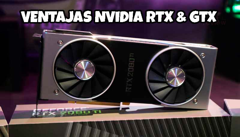 Ventajas de la NVIDIA GTX y Nvidia RTX Ventajas de la NVIDIA GTX y Nvidia RTX