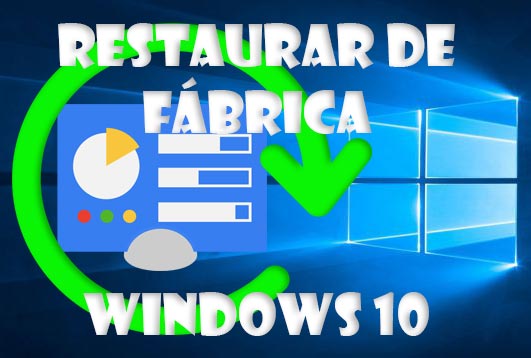 Restaurar de fábrica Windows 10