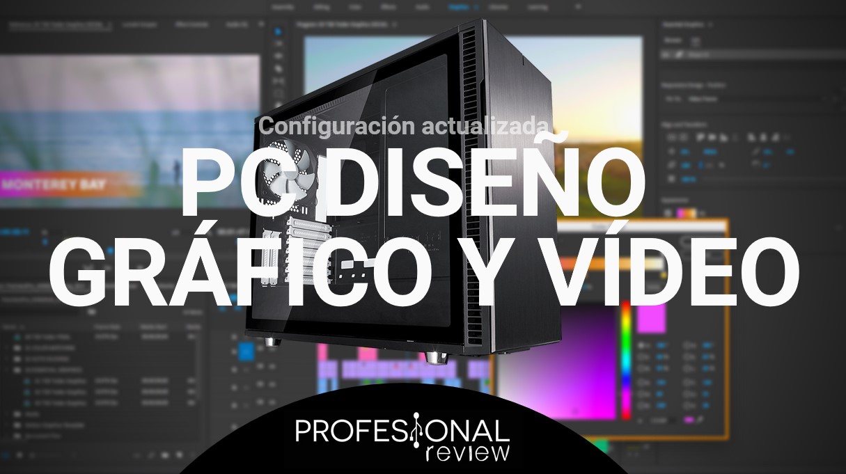 Configuración PC Diseño gráfico y vídeo