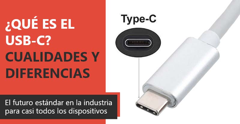 Qué es el USB Tipo C? - Guía de Compra y Accesorios