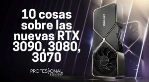 10 cosas que necesitas saber de las NVIDIA RTX 3080, 3090 y 3070