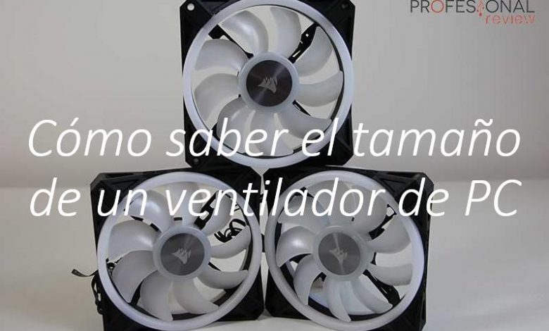 Como saber el tamaño de un ventilador de pc