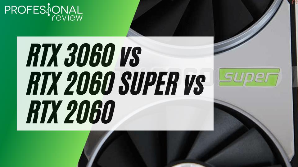 NVIDIA RTX 3060 vs RTX 2060 SUPER vs RTX 2060