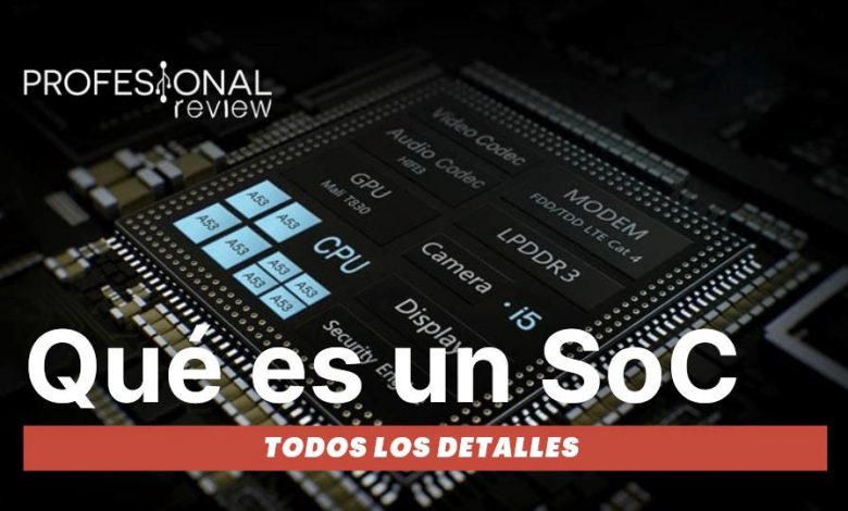 Que es un SoC Todos los detalles