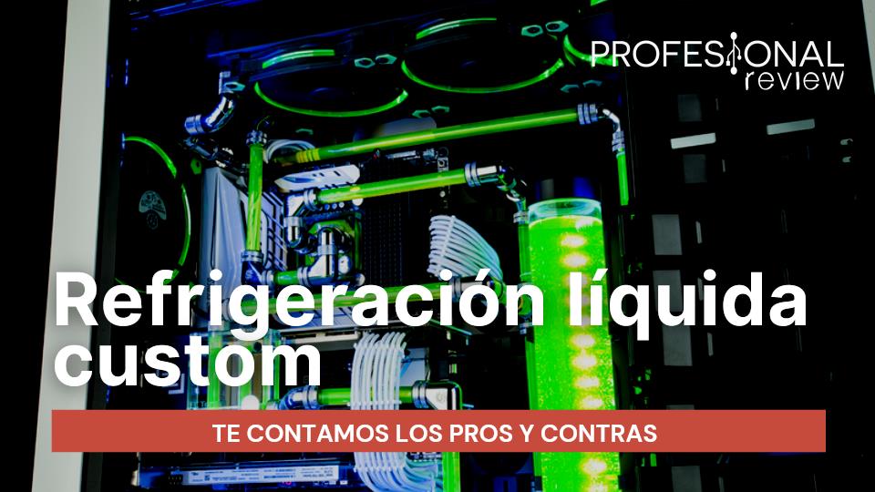 Refrigeracion liquida custom Pros y Contras