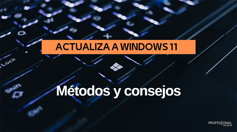 Actualizar de Windows 10 a Windows 11: hazlo paso a paso