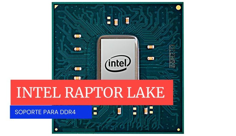 cpu intel raptor lake soporte ram ddr4
