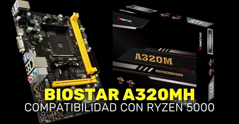 BIOSTAR A320MH ahora es compatible con CPUs Ryzen 5000