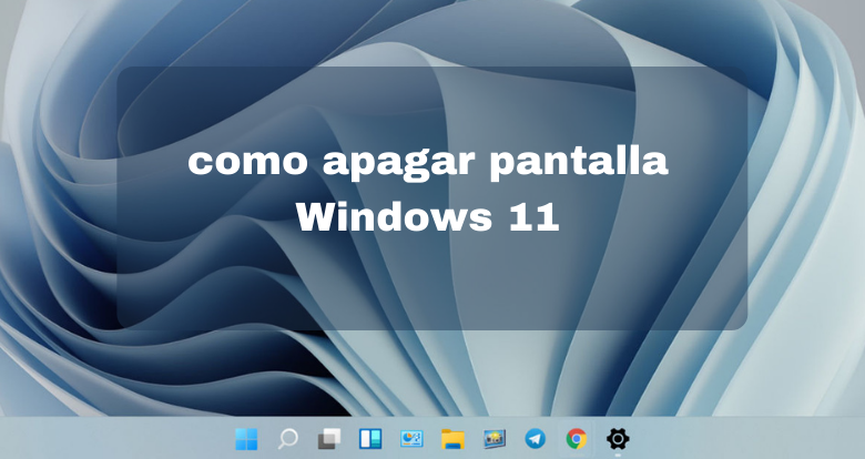como apagar pantalla Windows 11 - 00