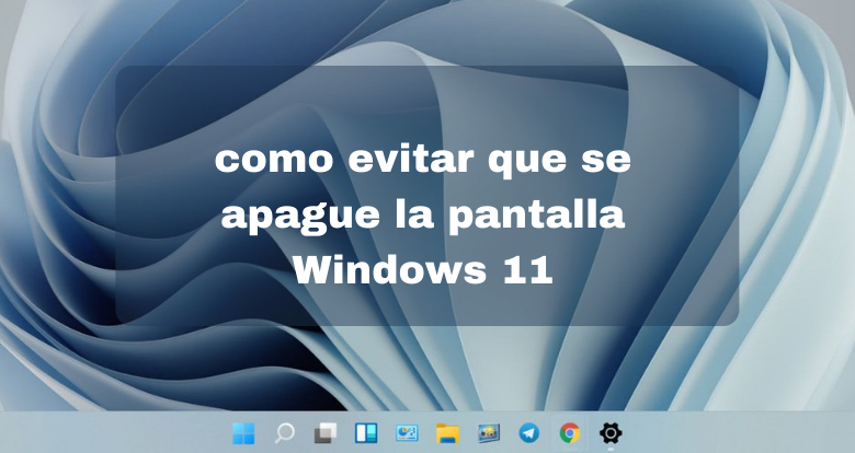 como evitar que se apague la pantalla Windows 11 - 00