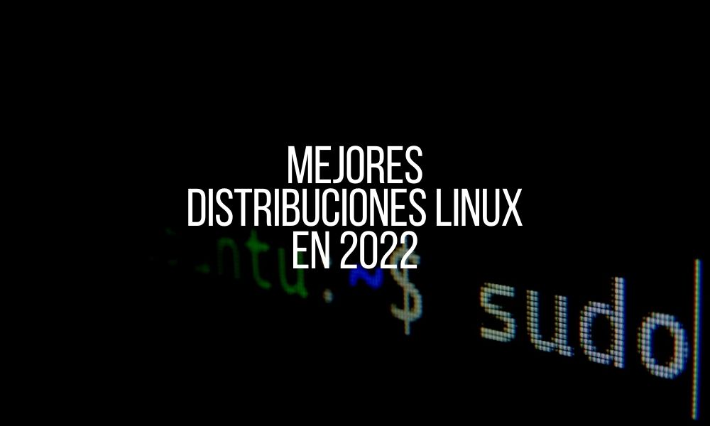 Mejores distribuciones Linux en 2022