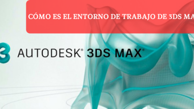 Cómo es el entorno de trabajo de 3ds Max