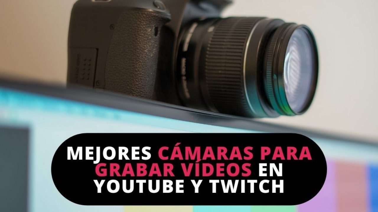 cámaras para grabar vídeos YouTube Twitch
