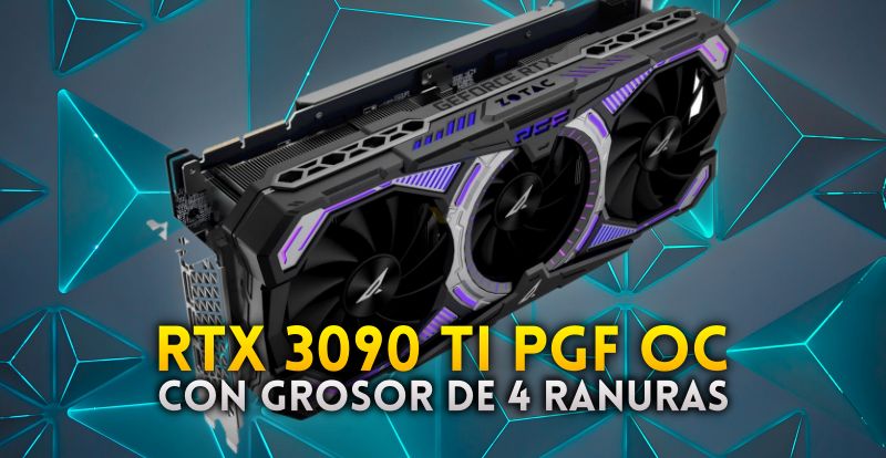 RTX 3090 Ti PGF OC, nueva GPU de ZOTAC de 4 ranuras de grosor