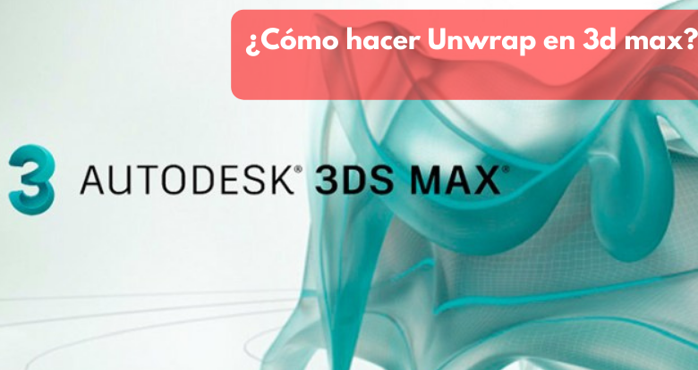 Cómo hacer Unwrap en 3ds max