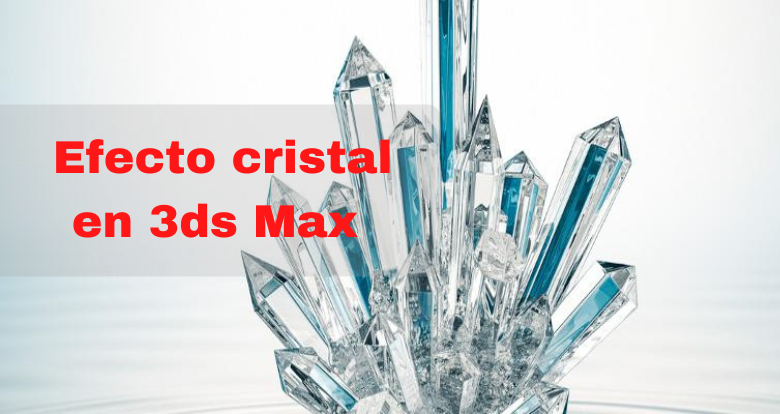 Cómo hacer efecto cristal en 3ds Max