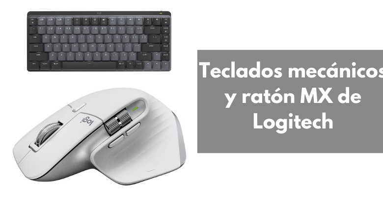 Teclados mecánicos y ratón MX de Logitech