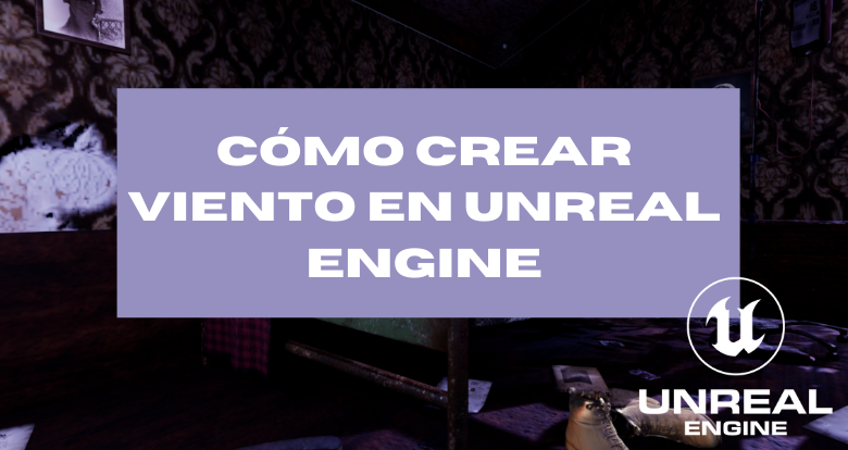 Cómo crear viento en Unreal Engine 5