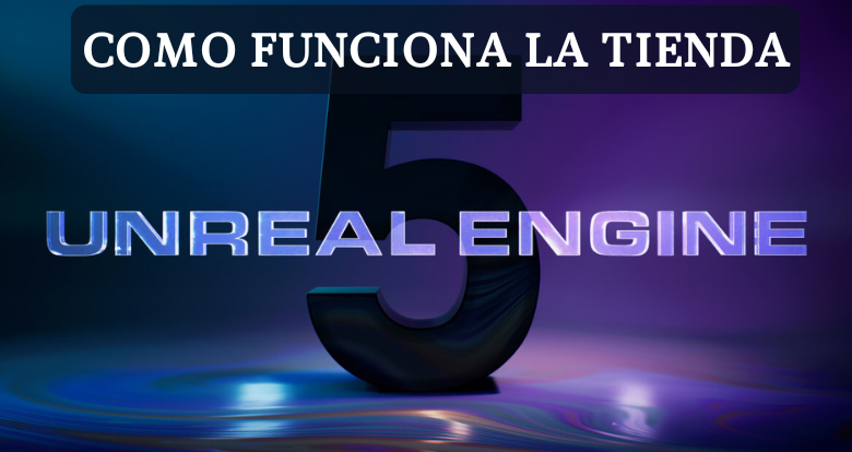 Cómo funciona la tienda Unreal Engine