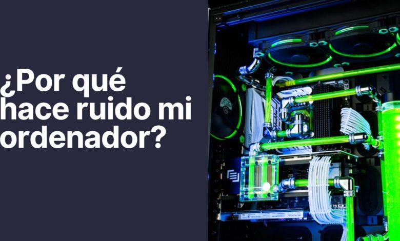¿Por qué hace ruido mi ordenador?