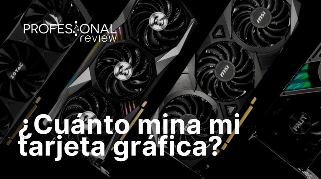 Cuánto mina mi tarjeta gráfica