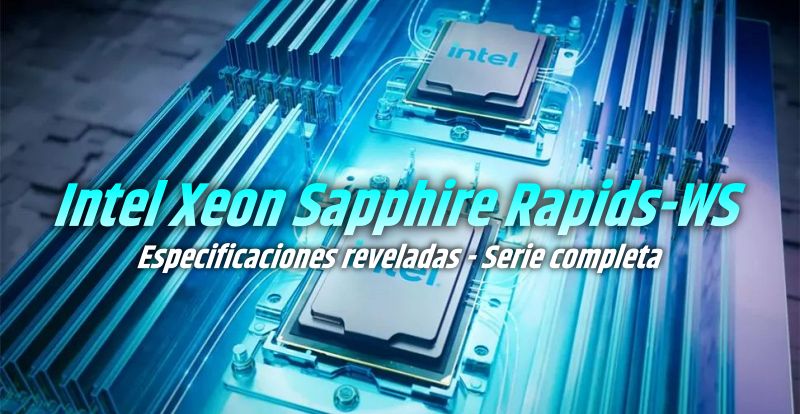Intel Xeon Sapphire Rapids-WS: Especificaciones revelan el  Xeon W9