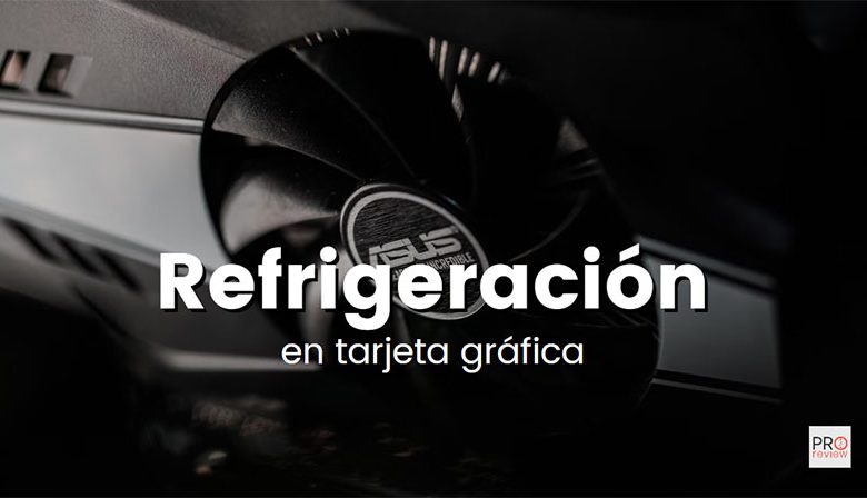 refrigeración tarjeta gráfica