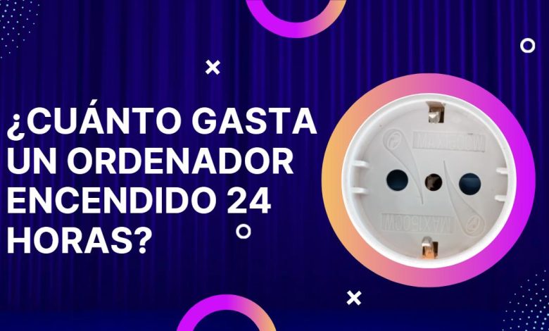 Cuánto gasta un ordenador encendido 24 horas