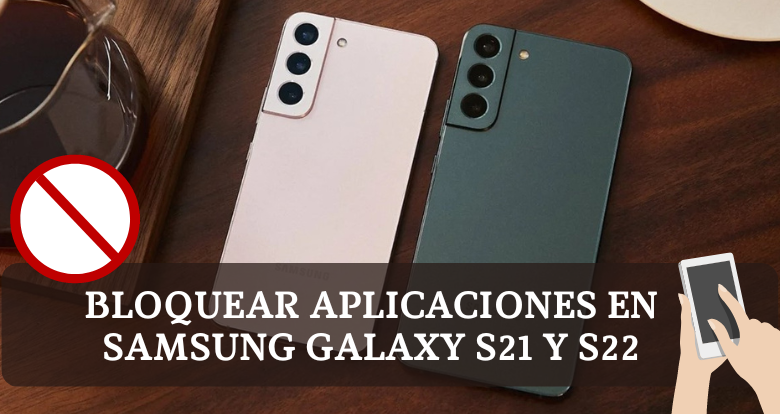 Cómo bloquear aplicaciones en Samsung Galaxy S21 y S22