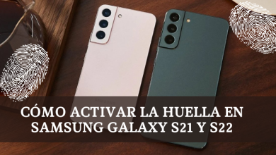 Cómo activar la huella en Samsung Galaxy S21 y S22