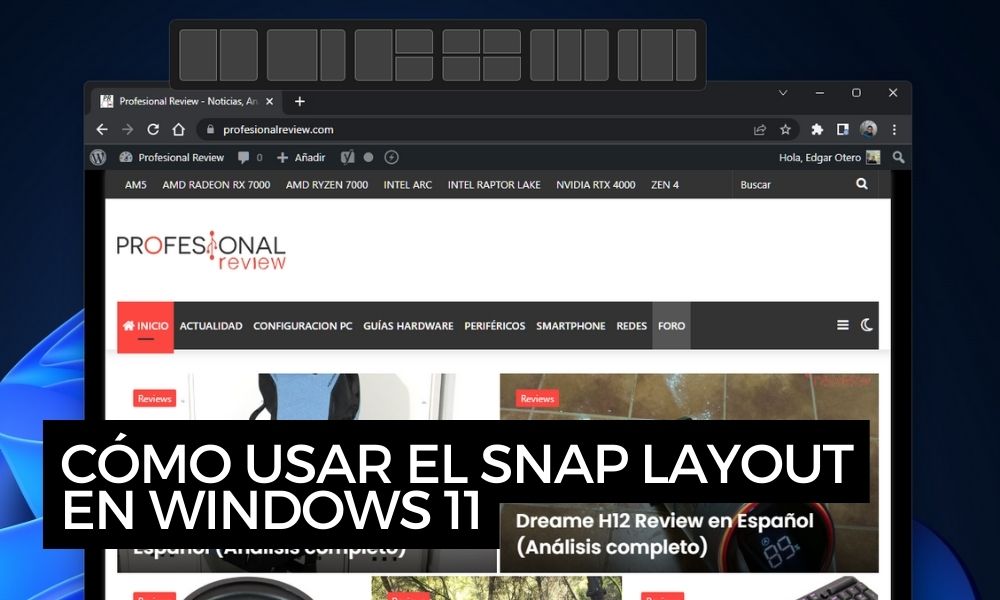 Cómo usar el Snap Layouts en Windows 11