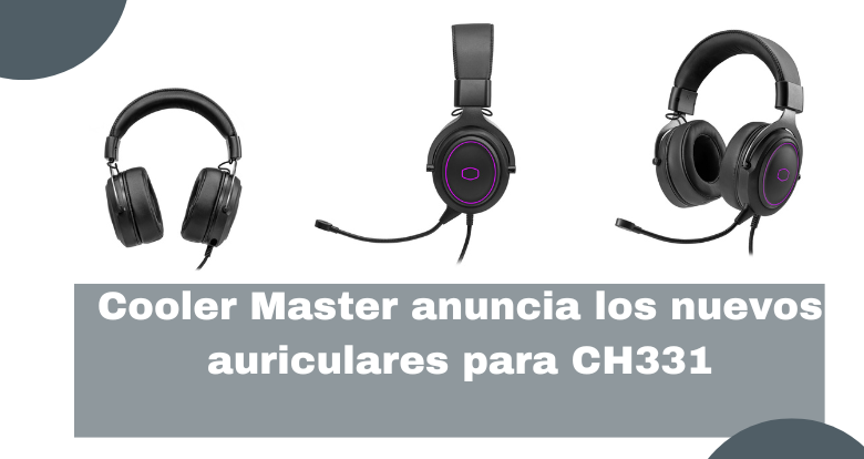 Cooler Master anuncia los nuevos auriculares para CH331