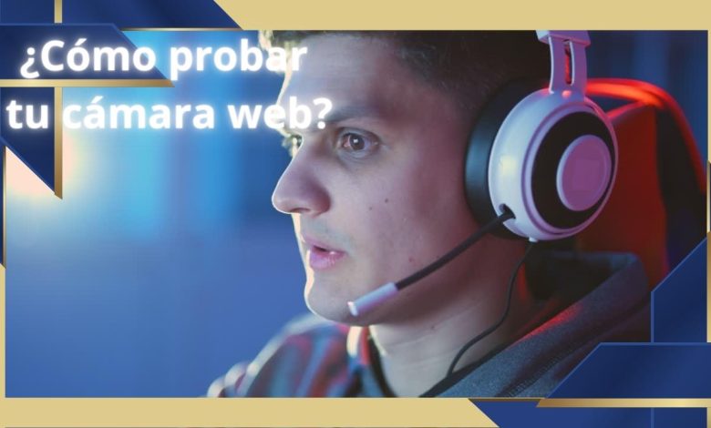 cómo probar cámara web