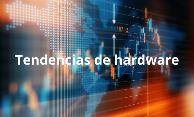 Tendencias de hardware