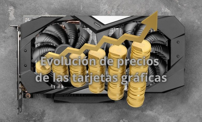 evolución de los precios de tarjetas gráficas