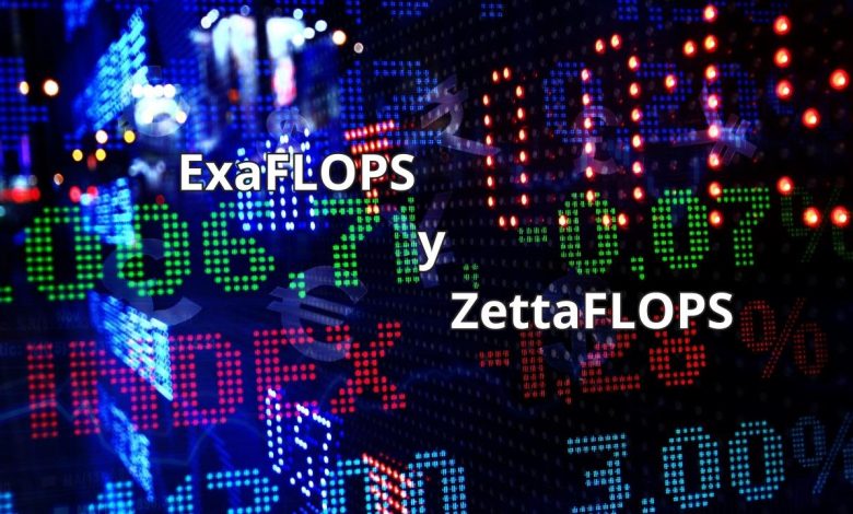 ExaFLOPS y ZettaFLOPS