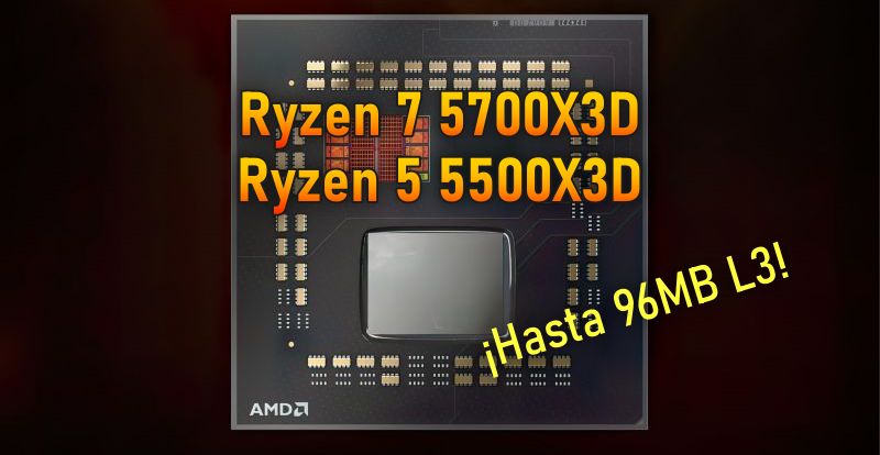 Ryzen 7 5700X3D y Ryzen 5 5500X3D: AMD prepara dos CPUs X3D con 96 MB de caché
