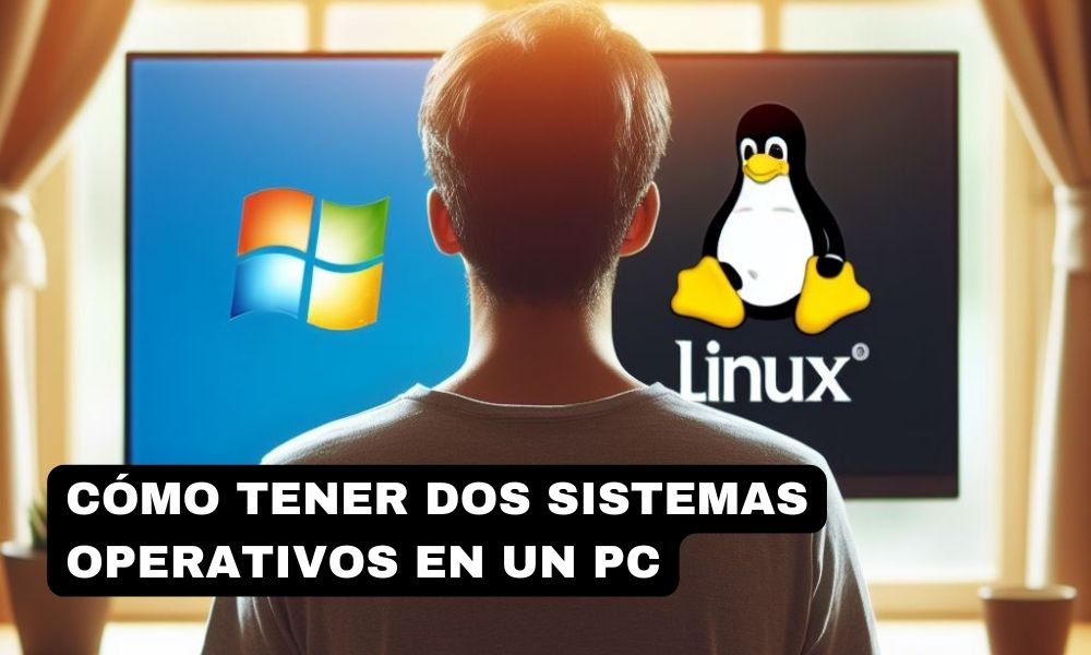 Cómo tener dos sistemas operativos en una PC 2024