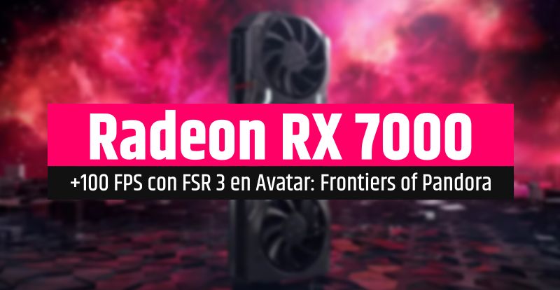 Radeon RX 7000 alcanza los +100 fps en Avatar: Frontiers of Pandora gracias a FSR 3