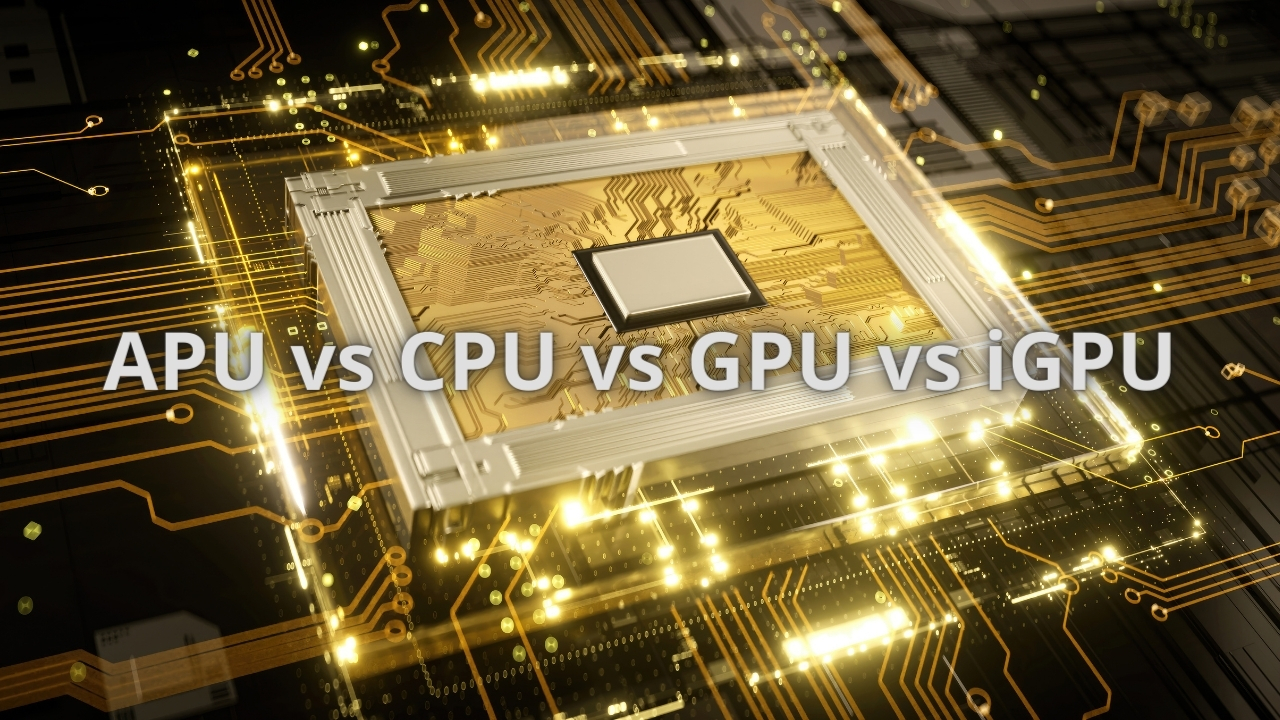 APU vs CPU vs GPU vs iGPU: las diferencias que debes conocer