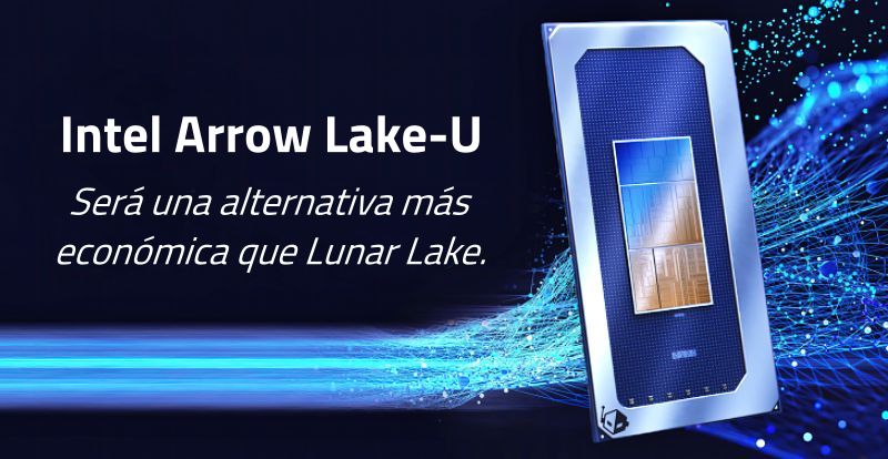 Intel Arrow Lake-U tendrá +10% de rendimiento/vatio por sobre Meteor Lake-U