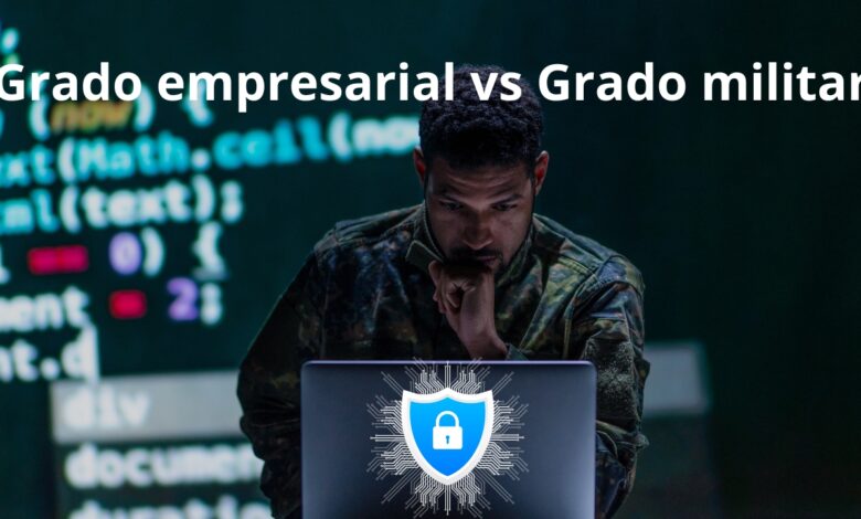seguridad de grado empresarial vs grado militar