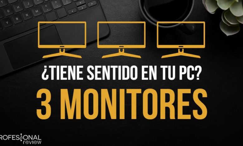 3 monitores PC tiene sentido