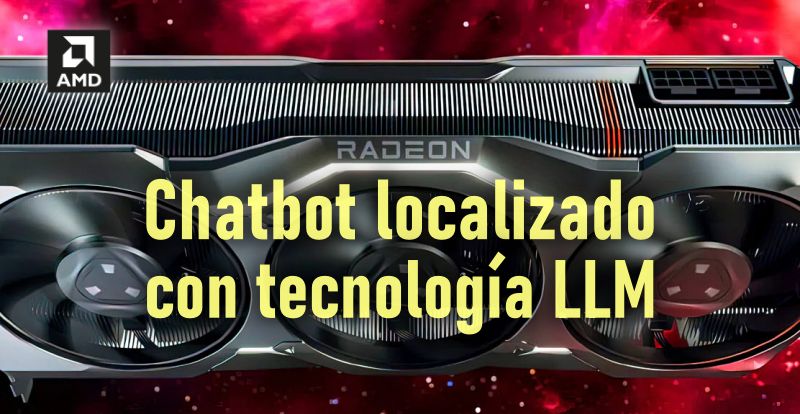 Radeon 7000 pueden ejecutar chatbots localizados utilizando LLM